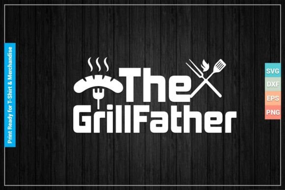 Download The GRILLFATHER SVG Cut Printable Files - Printable files Collection